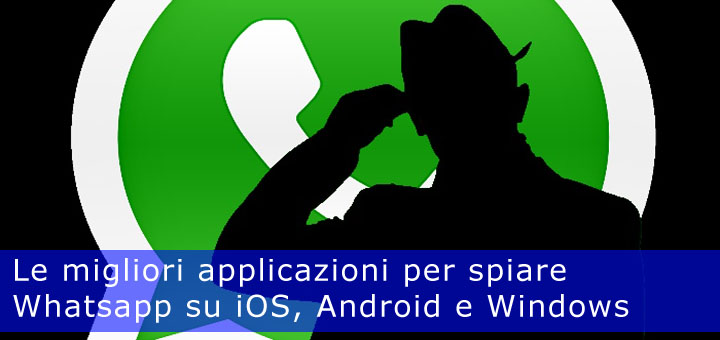 Come spiare WhatApp: le app più efficaci